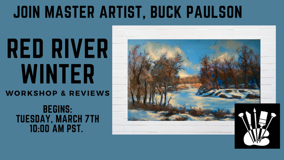 Red River Winter Workshop & Reviews by Master Artist, Buck Paulson